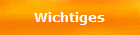 Wichtiges